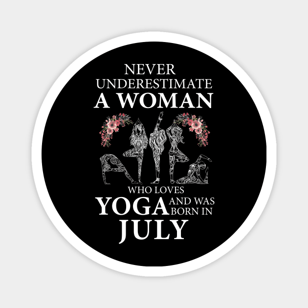 Never Underestimate A Woman Who Loves Yoga Born In July Magnet by klausgaiser